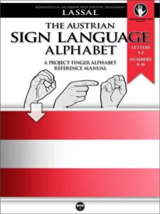 ÖGS The Austrian Sign Language Alphabet - A Project FingerAlphabet Reference Manual by Lassal for Project FingerAlphabet