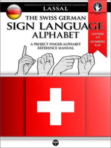 DSGS The Swiss German Sign Language Alphabet - A Project FingerAlphabet Reference Manual by Lassal for Project FingerAlphabet