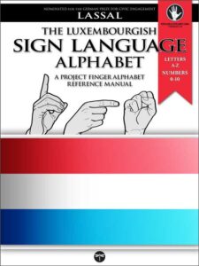 The Luxembourgish DGS Sign Language Alphabet - A Project FingerAlphabet Reference Manual by Lassal for Project FingerAlphabet
