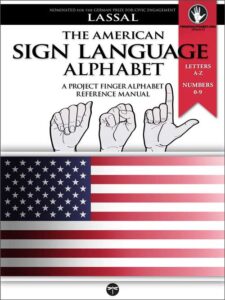 The American Sign Language Alphabet - A project fingeralphabe reference manual