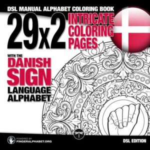 29 x 2 Intricate Coloring Pages With the Danish Sign Language Alphabet - DSL Manual Alphabet Coloring Book
