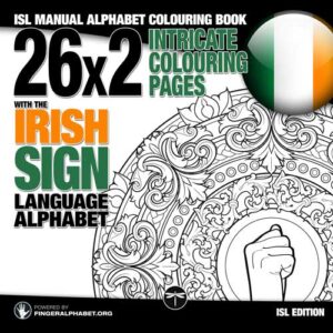 ISL Manual Alphabet Coloring Book: 26x2 Intricate Coloring Pages with the Irish Sign Language Alphabet