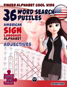 ASL Fingerspelling Word Search Games: Finger Alphabet Cool Kids- 36 Word Search Puzzles with the American Sign Language Alphabet, by Lassal for Project FingerAlphabet Puzzle Book: Adjectives